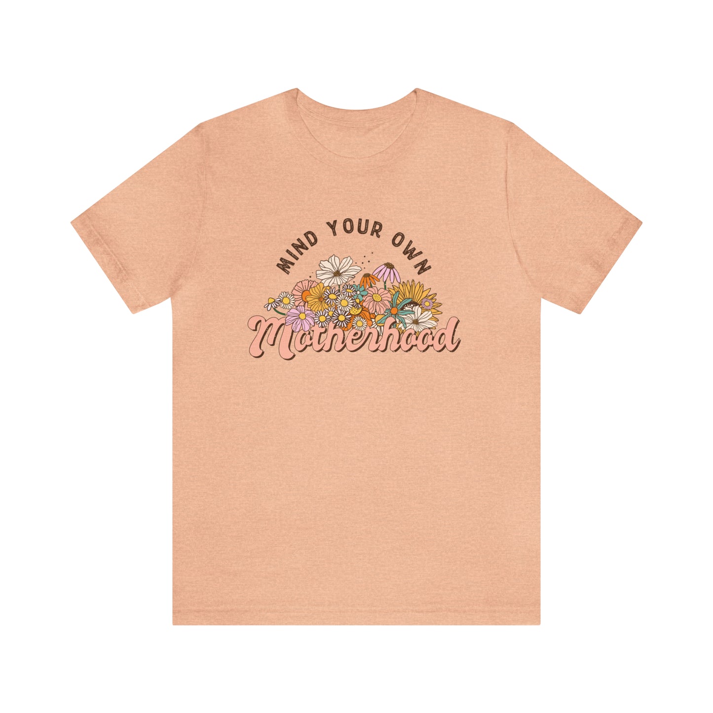 Mind Your Motherhood Floral Women's Short Sleeve Graphic Tee