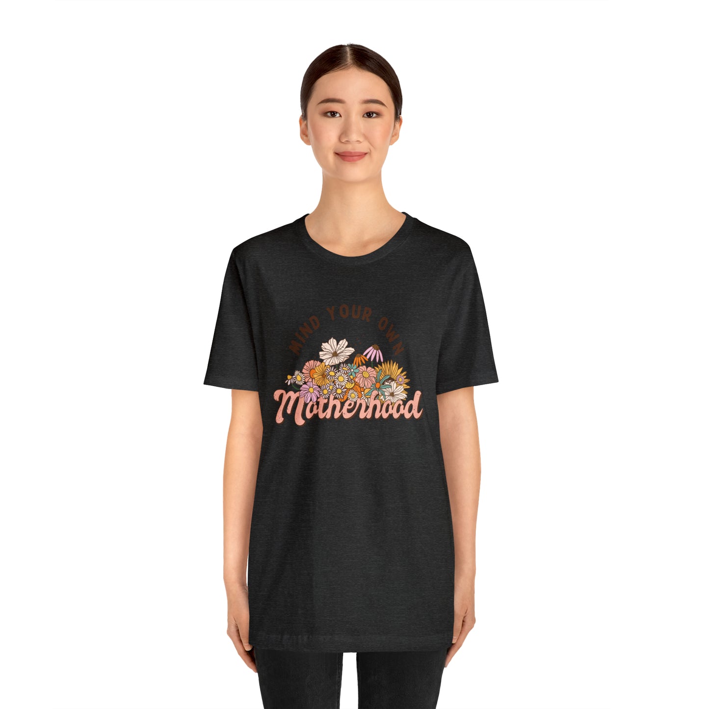 Mind Your Motherhood Floral Women's Short Sleeve Graphic Tee