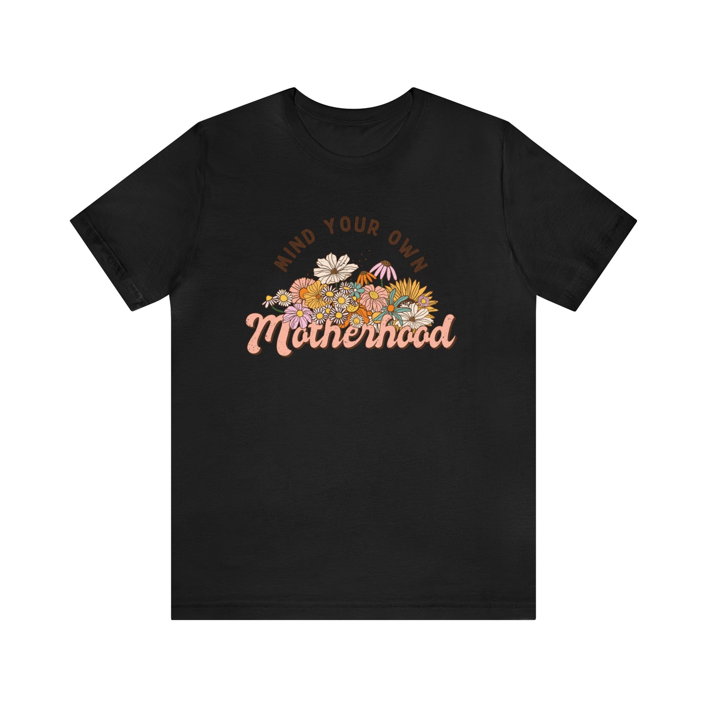 Mind Your Motherhood Floral Women's Short Sleeve Graphic Tee