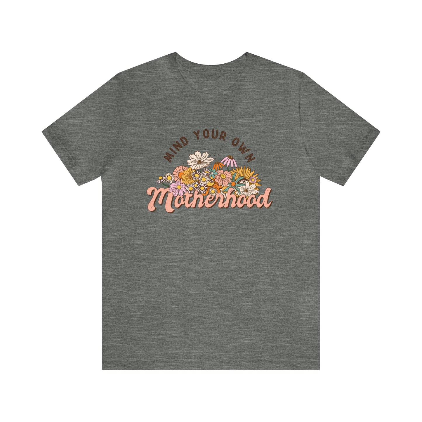 Mind Your Motherhood Floral Women's Short Sleeve Graphic Tee