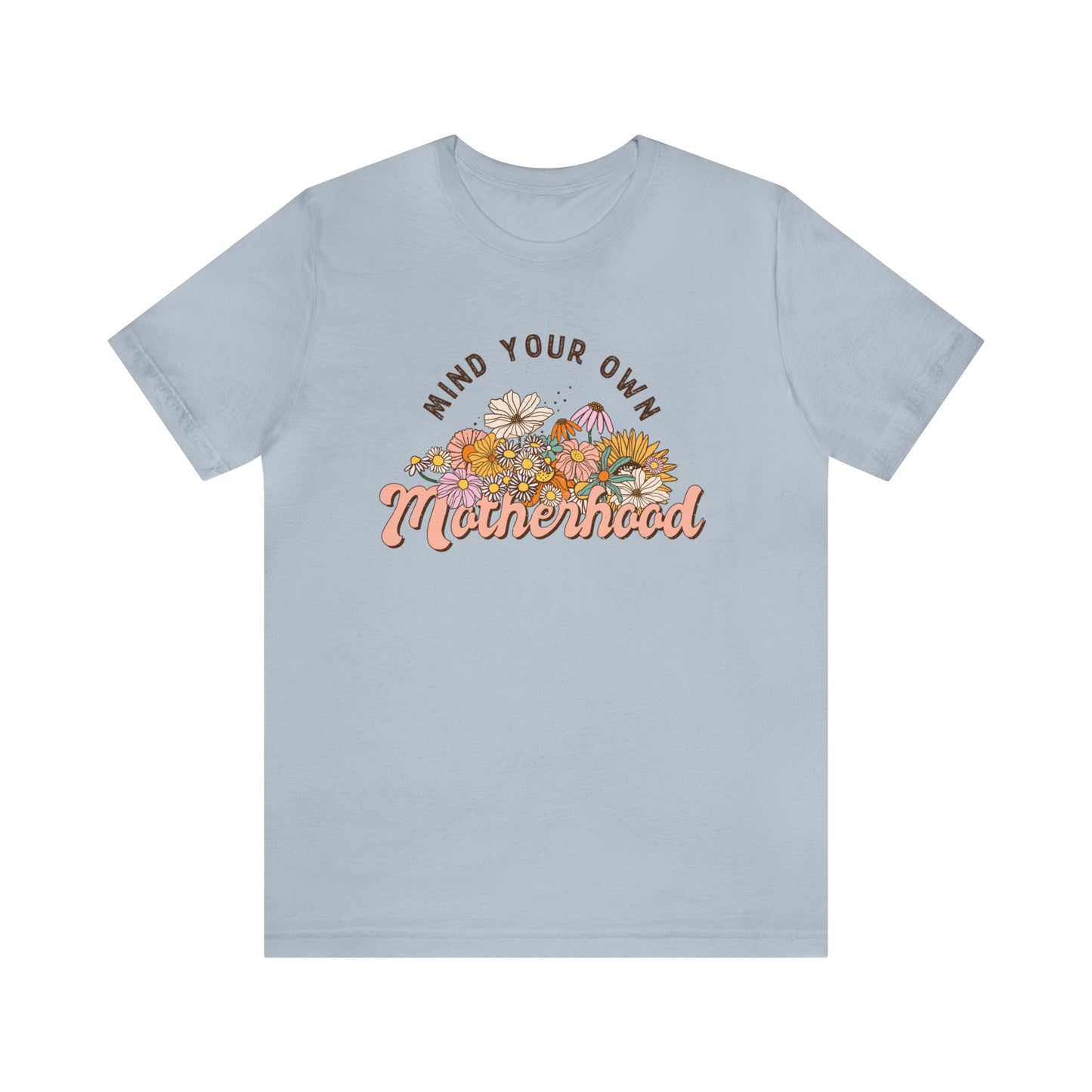 Mind Your Motherhood Floral Women's Short Sleeve Graphic Tee